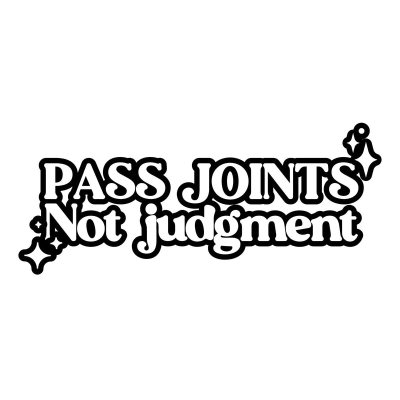 Vinyl Wall Art Decal - Pass Joints Not Judgment - 3" x 8" - Funny Positive Sarcastic Adult Joke Quote Sticker For Office Notebooks Laptops Mugs Thermos Car Bumpers Windows Decor 1