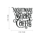 Vinyl Wall Art Decal - Nightmare Before Coffee - Trendy Fun Caffeine Lovers Quote Sticker For Home Office Kitchen Coffee Shop Restaurant Storefront kitchenette Decor 4