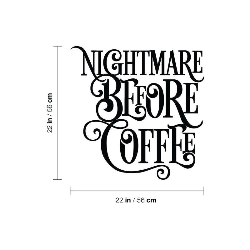 Vinyl Wall Art Decal - Nightmare Before Coffee - 22" x 22" - Trendy Fun Caffeine Lovers Quote Sticker For Home Office Kitchen Coffee Shop Restaurant Storefront kitchenette Decor 4