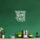 Vinyl Wall Art Decal - Nightmare Before Coffee - 22" x 22" - Trendy Fun Caffeine Lovers Quote Sticker For Home Office Kitchen Coffee Shop Restaurant Storefront kitchenette Decor 2