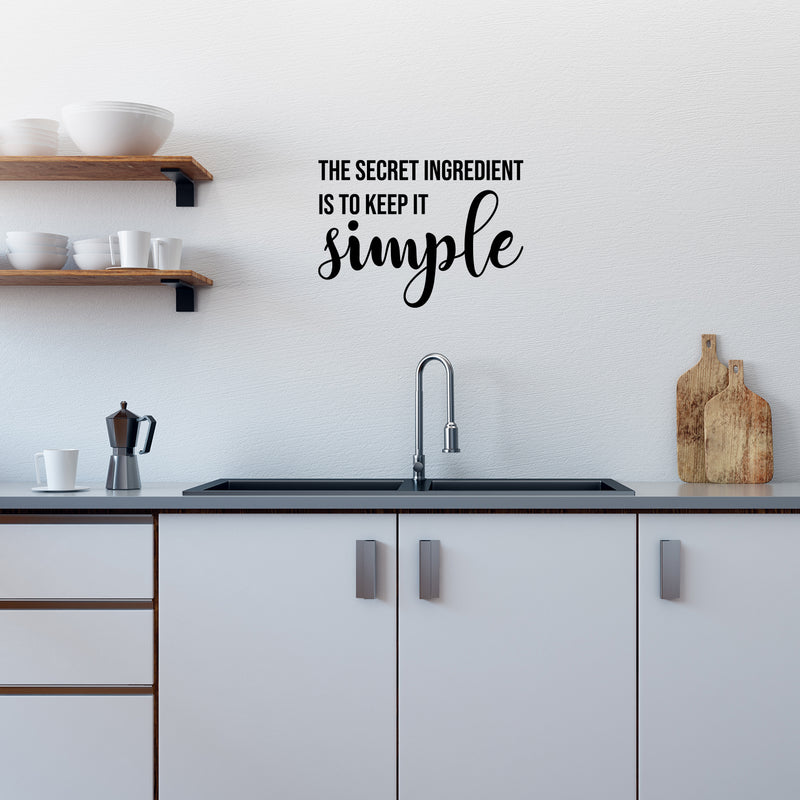 Vinyl Wall Art Decal - The Secret Ingredient Is To Keep It Simple - 11.5" x 16" - Modern Food Quote Sticker For Home Kitchen Dining Room Restaurant Coffee Shop Storefront Decor 2