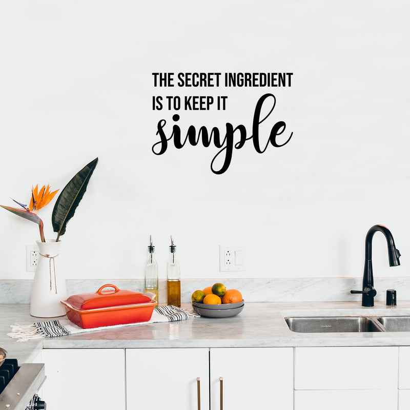 Vinyl Wall Art Decal - The Secret Ingredient Is To Keep It Simple - 11.5" x 16" - Modern Food Quote Sticker For Home Kitchen Dining Room Restaurant Coffee Shop Storefront Decor 3