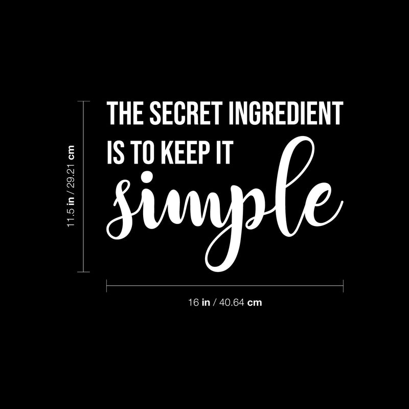 Vinyl Wall Art Decal - The Secret Ingredient Is To Keep It Simple - 11.5" x 16" - Modern Food Quote Sticker For Home Kitchen Dining Room Restaurant Coffee Shop Storefront Decor 4