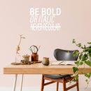 Vinyl Wall Art Decal - Be Bold Or Italic Never Regular - 15" x 20" - Modern Inspiring Funny Lovely Quote Sticker For Home Study Room School Classroom Office Coffee Shop Decor 3