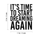 Vinyl Wall Art Decal - It's Time To Start Dreaming Again - Modern inspirational Positive Vibes Quote Sticker For Home Bedroom Classroom Office Coffee Shop Gym Fitness Decor 4