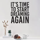 Vinyl Wall Art Decal - It's Time To Start Dreaming Again - Modern inspirational Positive Vibes Quote Sticker For Home Bedroom Classroom Office Coffee Shop Gym Fitness Decor 2