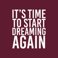 Vinyl Wall Art Decal - It's Time To Start  Dreaming Again - 20" x 17" - Modern inspirational Positive Vibes Quote Sticker For Home Bedroom Classroom Office Coffee Shop Gym Fitness Decor 1
