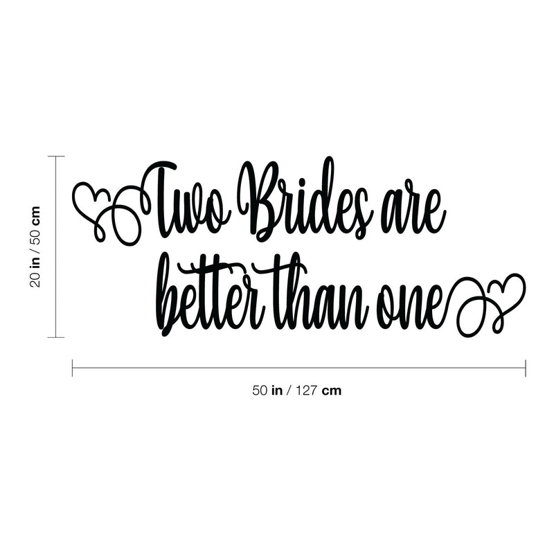 Vinyl Wall Art Decal - Two Brides Are Better Than One - Married Couples Wedding Reception Home Car Window Decor Windshield Sticker LGBTQ Women Marriage Just Married Mirror 4