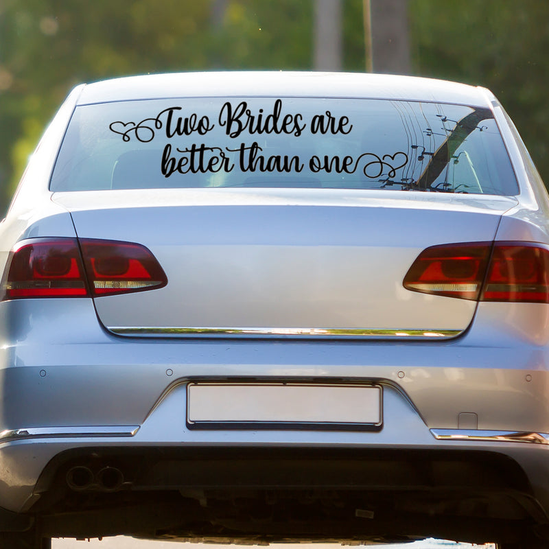 Vinyl Wall Art Decal - Two Brides Are Better Than One - Married Couples Wedding Reception Home Car Window Decor Windshield Sticker LGBTQ Women Marriage Just Married Mirror 3