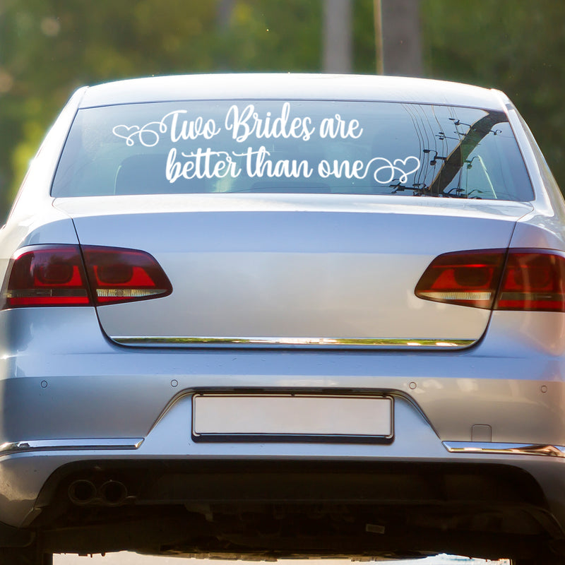 Vinyl Wall Art Decal - Two Brides Are Better Than One - 50" x 20" - Married Couples Wedding Reception Home Car Window Decor Windshield Sticker LGBTQ Women Marriage Just Married Mirror 2