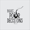 Vinyl Wall Art Decal - Make Pour Decisions - 19" x 17" -  Sarcastic Funny Adult Joke Quote Wine Glass Shape Design Sticker For Home Bar Kitchen Wine Cellar Restaurant Decor 1