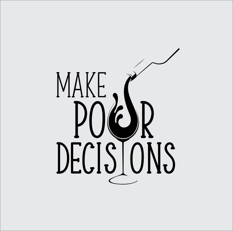 Vinyl Wall Art Decal - Make Pour Decisions - 19" x 17" -  Sarcastic Funny Adult Joke Quote Wine Glass Shape Design Sticker For Home Bar Kitchen Wine Cellar Restaurant Decor 1