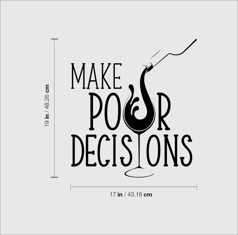 Vinyl Wall Art Decal - Make Pour Decisions - 19" x 17" -  Sarcastic Funny Adult Joke Quote Wine Glass Shape Design Sticker For Home Bar Kitchen Wine Cellar Restaurant Decor 4