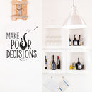 Vinyl Wall Art Decal - Make Pour Decisions - 19" x 17" -  Sarcastic Funny Adult Joke Quote Wine Glass Shape Design Sticker For Home Bar Kitchen Wine Cellar Restaurant Decor 3