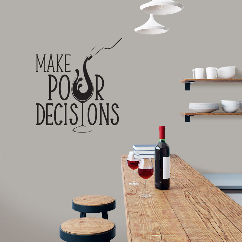 Vinyl Wall Art Decal - Make Pour Decisions - 19" x 17" -  Sarcastic Funny Adult Joke Quote Wine Glass Shape Design Sticker For Home Bar Kitchen Wine Cellar Restaurant Decor 2