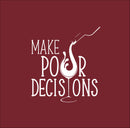 Vinyl Wall Art Decal - Make Pour Decisions - 19" x 17" -  Sarcastic Funny Adult Joke Quote Wine Glass Shape Design Sticker For Home Bar Kitchen Wine Cellar Restaurant Decor 1