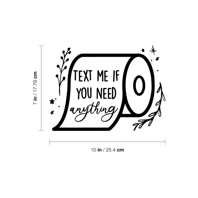 Vinyl Wall Art Decal - Text Me If You Need Anything - 7" x 10" - Trendy Funny Joke Quote Toilet Paper Design Sticker For Home Bedroom Closet Mirror Bathroom Decor 4