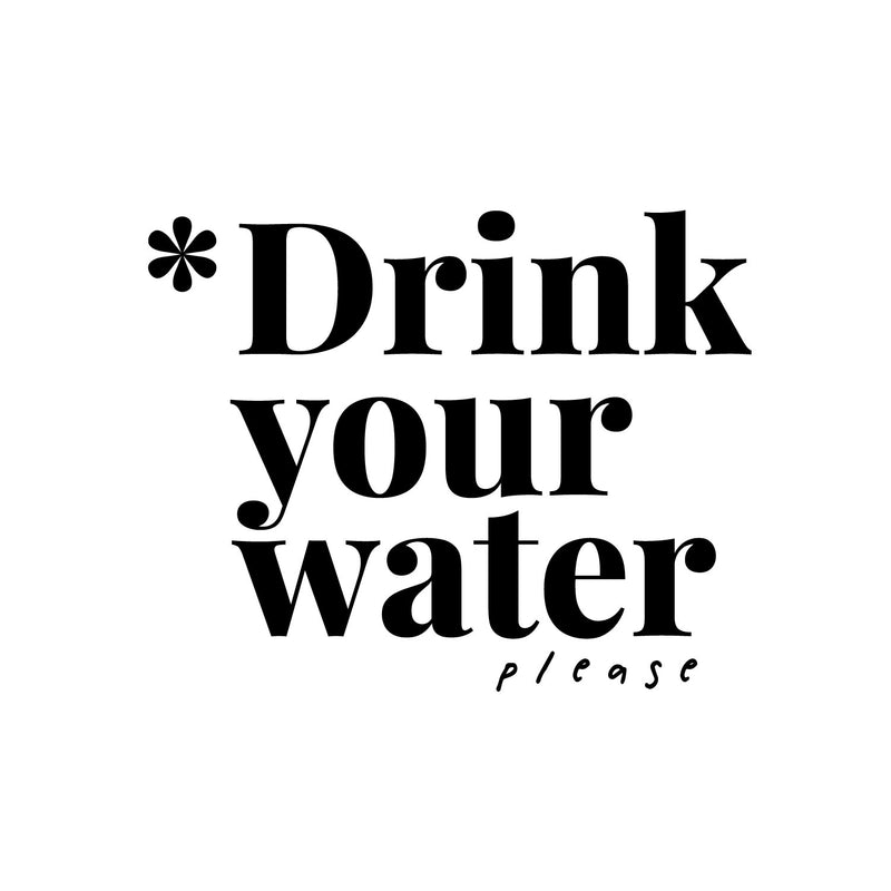 Vinyl Wall Art Decal - Drink Your Water Please - 8" x 10" - Modern Motivational Positive Self Care Quote Sticker For Home Office Bedroom Mirror Closet Decor 2