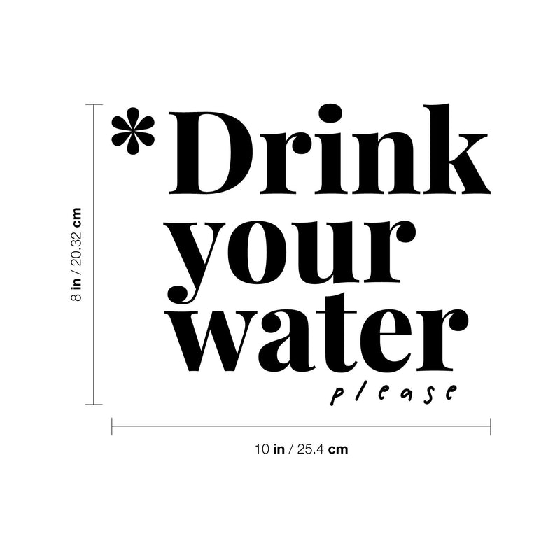 Vinyl Wall Art Decal - Drink Your Water Please - 8" x 10" - Modern Motivational Positive Self Care Quote Sticker For Home Office Bedroom Mirror Closet Decor 4