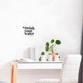 Vinyl Wall Art Decal - Drink Your Water Please - Modern Motivational Positive Self Care Quote Sticker For Home Office Bedroom Mirror Closet Decor 1