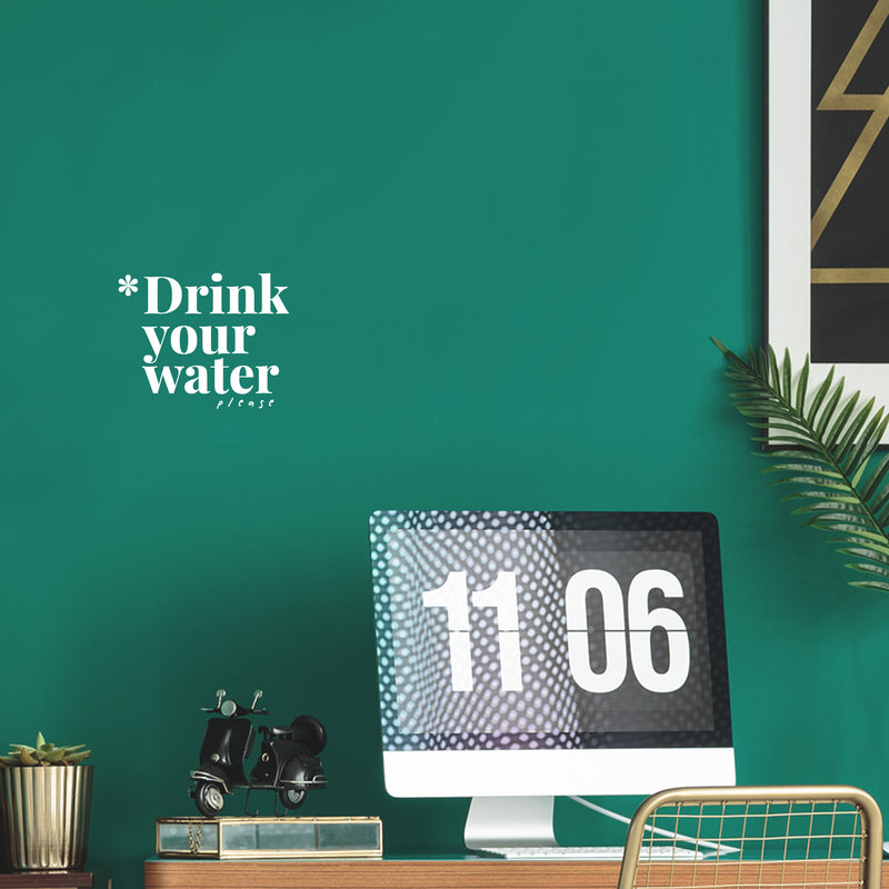 Vinyl Wall Art Decal - Drink Your Water Please - 8" x 10" - Modern Motivational Positive Self Care Quote Sticker For Home Office Bedroom Mirror Closet Decor 3