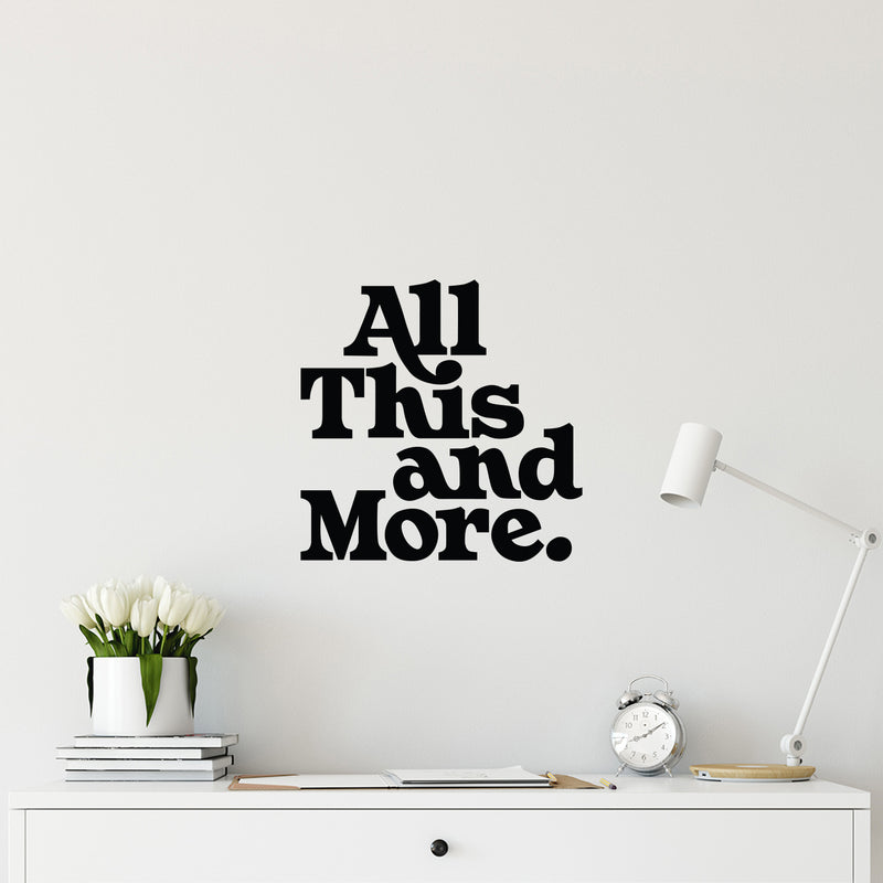 Vinyl Wall Art Decal - All This And More - Trendy Positive Inspiring Good Vibes Quote Sticker For Bedroom Closet Living Room School Office Coffee Shop Decor 3