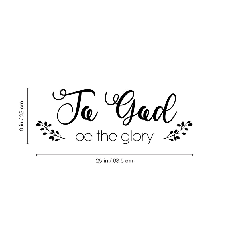 Vinyl Wall Art Decal - To God Be The Glory - Modern Inspirational Lovely Spiritual Quote Sticker For Home Bedroom Closet Living Room Coffee Shop Religious Center Decor 4