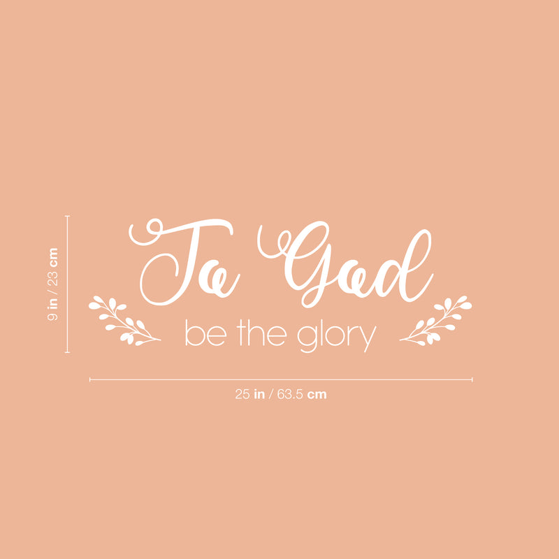 Vinyl Wall Art Decal - To God Be The Glory - 9" x 25" - Modern Inspirational Lovely Spiritual Quote Sticker For Home Bedroom Closet Living Room Coffee Shop Religious Center Decor 4