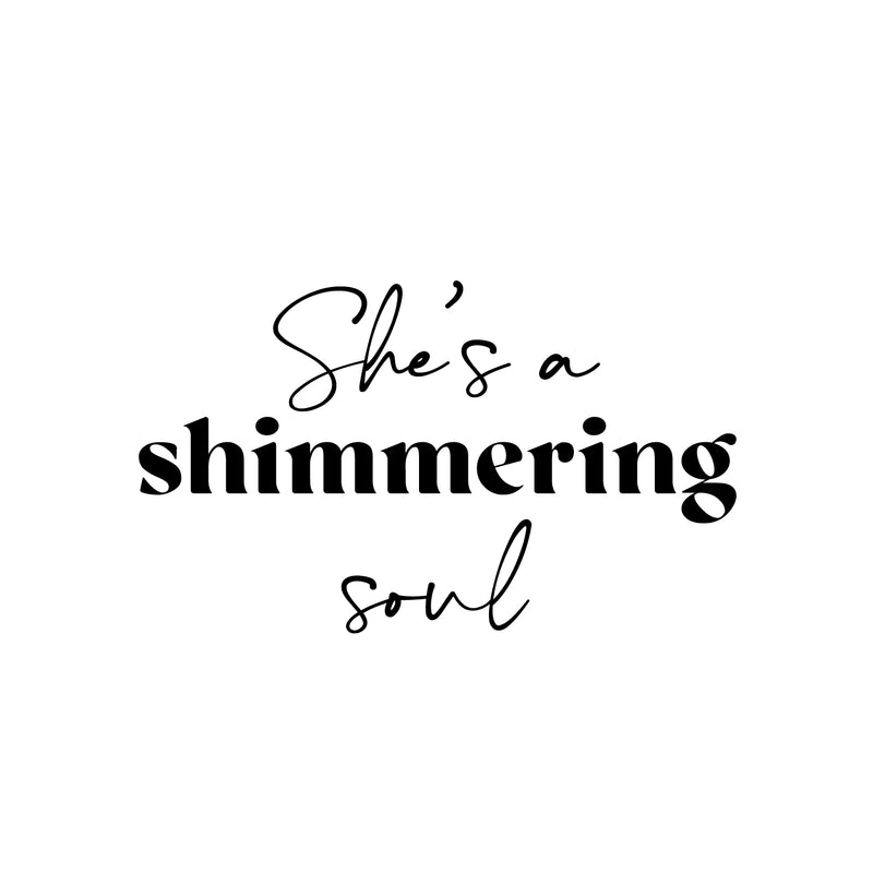 Vinyl Wall Art Decal - She's A Shimmering Soul - 14.5" x 25" - Modern Inspirational Positive Self Esteem Quote Sticker For Woman Home Office Bedroom Closet Mirror Boutique Decor 1