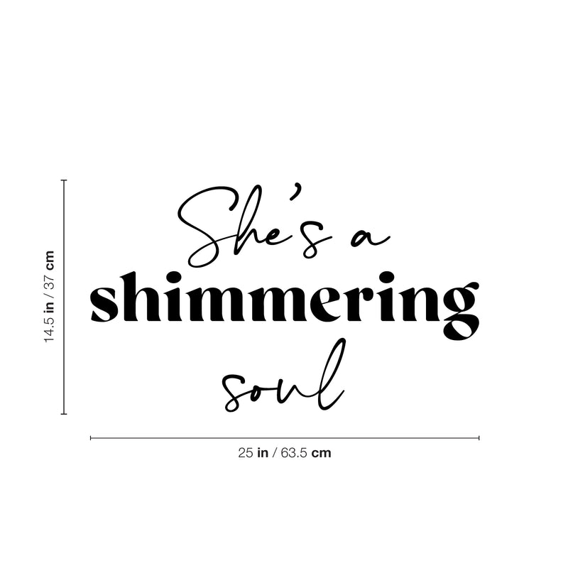 Vinyl Wall Art Decal - She's A Shimmering Soul - 14.5" x 25" - Modern Inspirational Positive Self Esteem Quote Sticker For Woman Home Office Bedroom Closet Mirror Boutique Decor 4