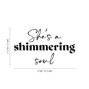 Vinyl Wall Art Decal - She's A Shimmering Soul - 14.5" x 25" - Modern Inspirational Positive Self Esteem Quote Sticker For Woman Home Office Bedroom Closet Mirror Boutique Decor 4