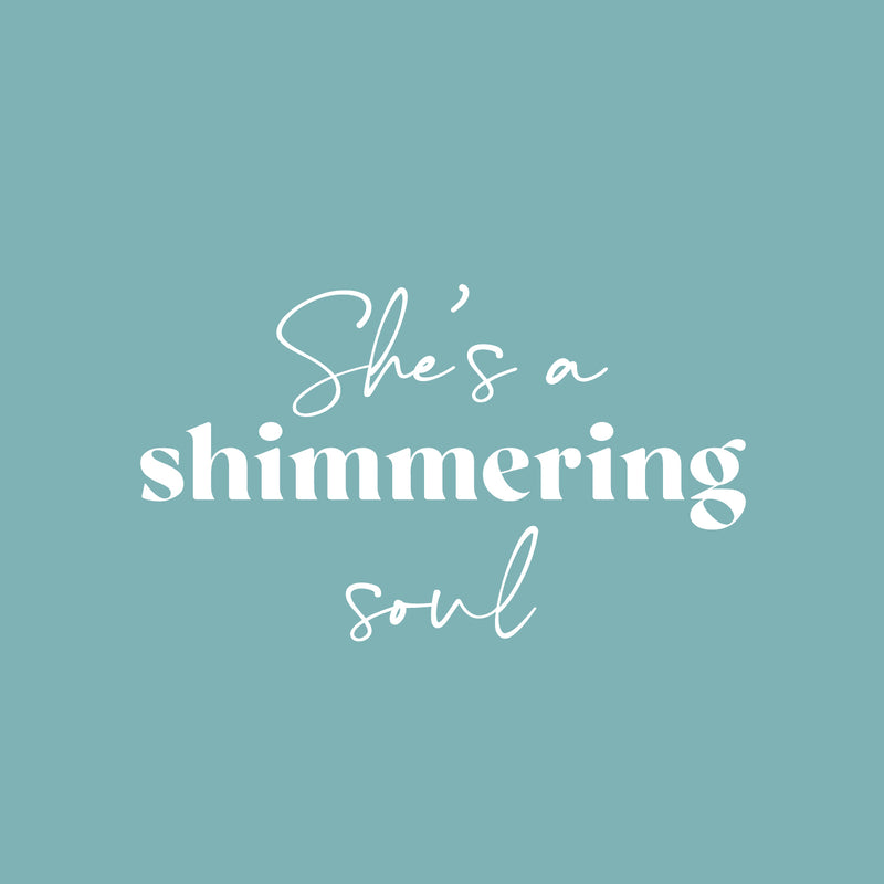 Vinyl Wall Art Decal - She's A Shimmering Soul - 14.5" x 25" - Modern Inspirational Positive Self Esteem Quote Sticker For Woman Home Office Bedroom Closet Mirror Boutique Decor 1