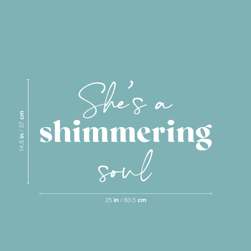 Vinyl Wall Art Decal - She's A Shimmering Soul - 14.5" x 25" - Modern Inspirational Positive Self Esteem Quote Sticker For Woman Home Office Bedroom Closet Mirror Boutique Decor 4