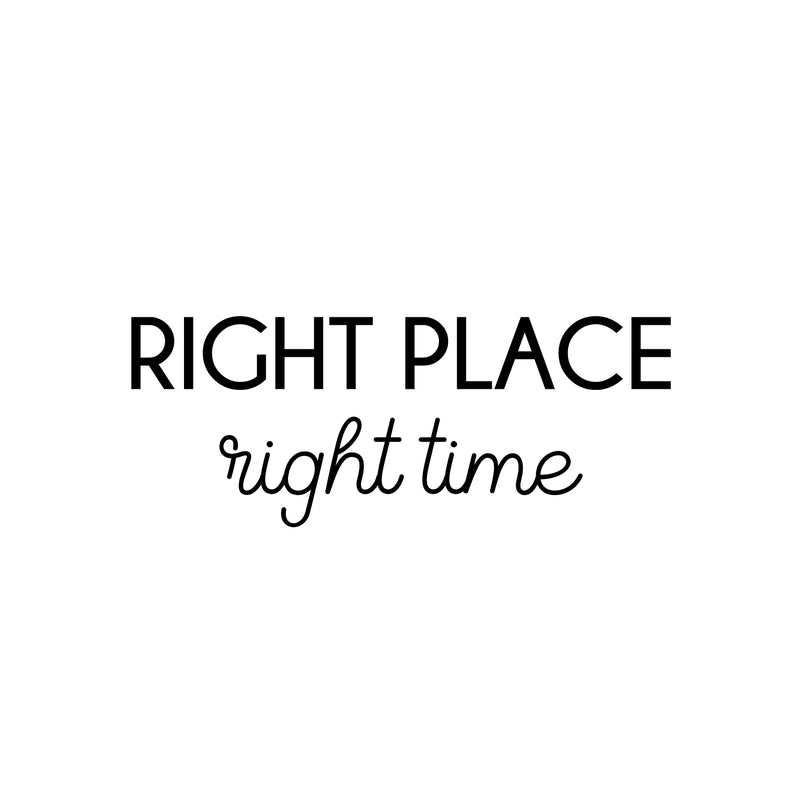 Vinyl Wall Art Decal - Right Place Right Time - 10" x 25" - Trendy Positive Inspiring Good Vibes Quote Sticker For Bedroom Closet Living Room School Office Coffee Shop Decor 1