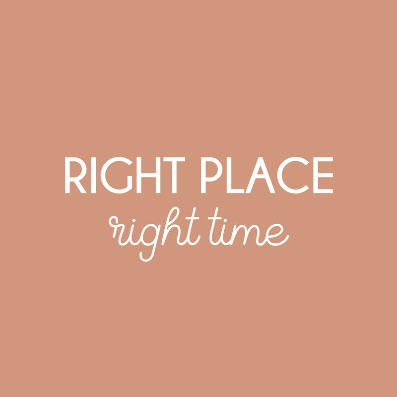 Vinyl Wall Art Decal - Right Place Right Time - 10" x 25" - Trendy Positive Inspiring Good Vibes Quote Sticker For Bedroom Closet Living Room School Office Coffee Shop Decor 1