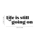 Vinyl Wall Art Decal - Life Is Still Going On - 8.5" x 25" - Trendy Positive Inspirational Good Vibes Quote Sticker For Bedroom Closet Living Room School Office Coffee Shop Decor 4