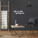 Vinyl Wall Art Decal - Life Is Still Going On - 8.5" x 25" - Trendy Positive Inspirational Good Vibes Quote Sticker For Bedroom Closet Living Room School Office Coffee Shop Decor 3
