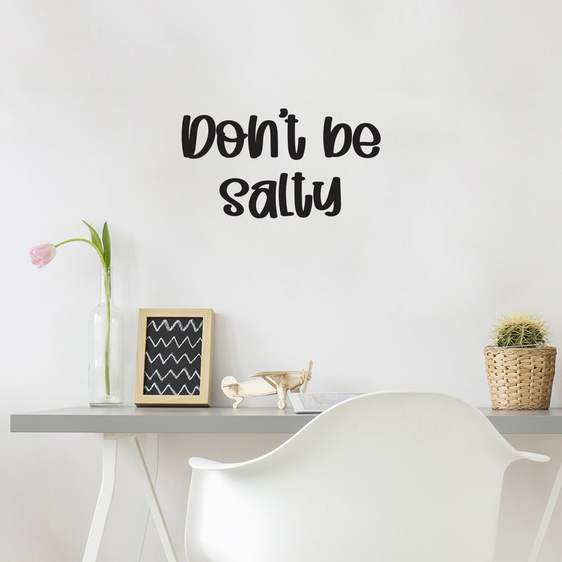 Vinyl Wall Art Decal - Don't Be Salty - 14" x 25" - Trendy Funny Good Vibes Quote Sticker For Home Living Room Kitchen Dining Room Restaurant Coffee Shop Storefront Decor 2