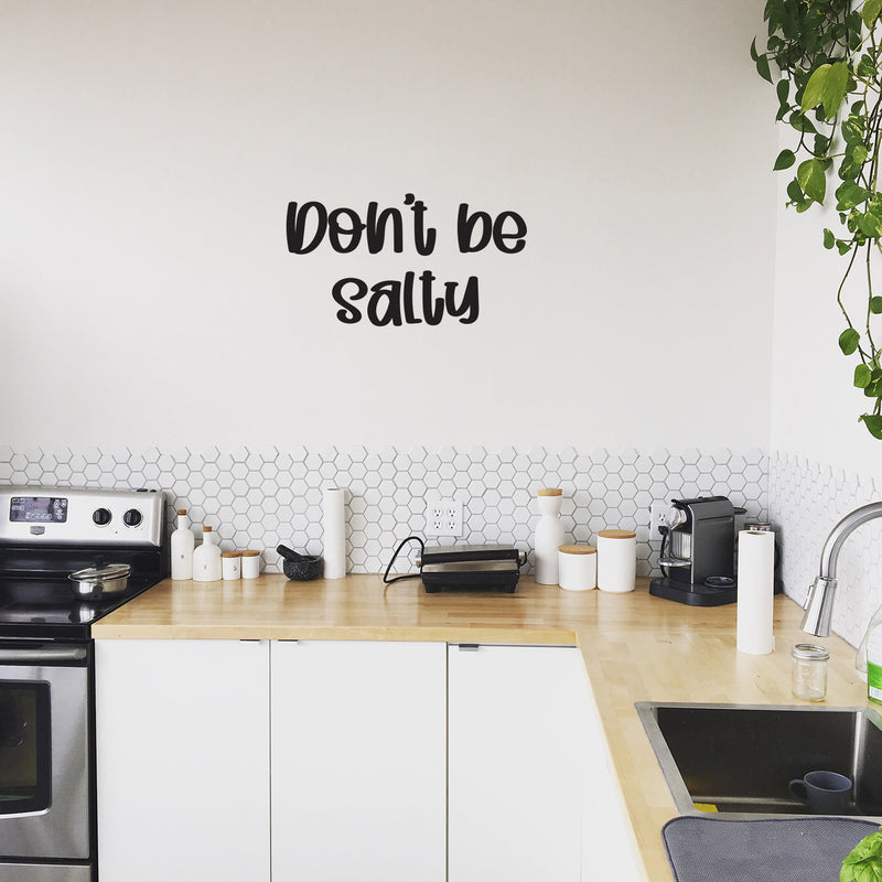 Vinyl Wall Art Decal - Don't Be Salty - 14" x 25" - Trendy Funny Good Vibes Quote Sticker For Home Living Room Kitchen Dining Room Restaurant Coffee Shop Storefront Decor 3