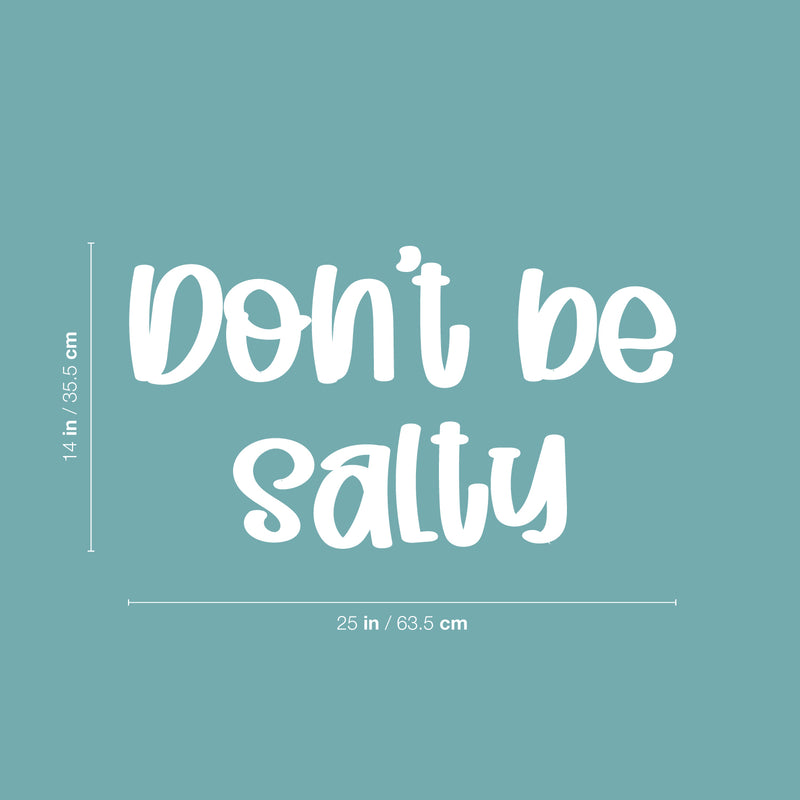 Vinyl Wall Art Decal - Don't Be Salty - 14" x 25" - Trendy Funny Good Vibes Quote Sticker For Home Living Room Kitchen Dining Room Restaurant Coffee Shop Storefront Decor 4