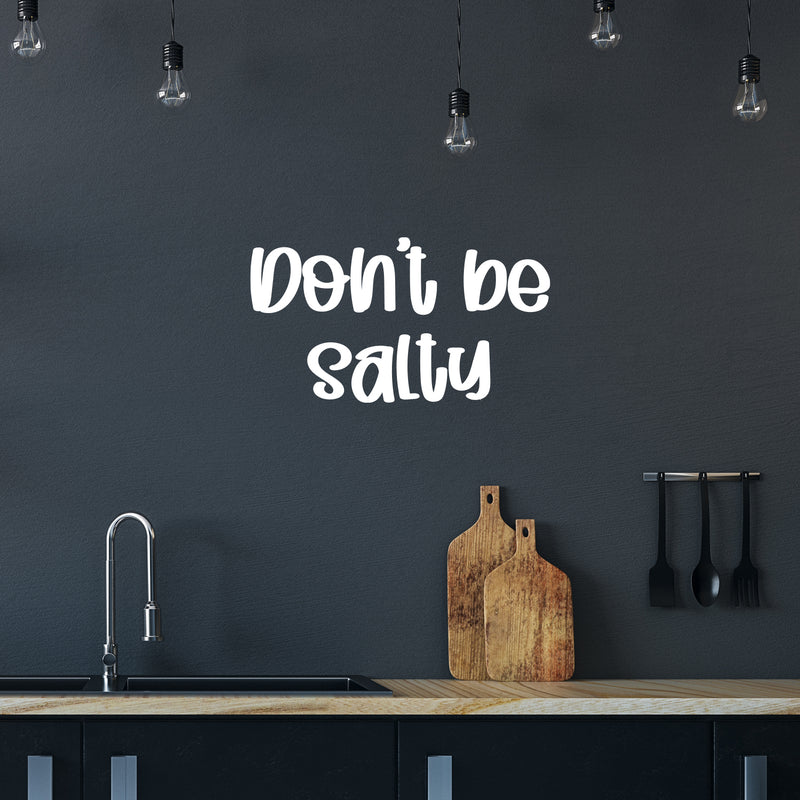 Vinyl Wall Art Decal - Don't Be Salty - 14" x 25" - Trendy Funny Good Vibes Quote Sticker For Home Living Room Kitchen Dining Room Restaurant Coffee Shop Storefront Decor 2