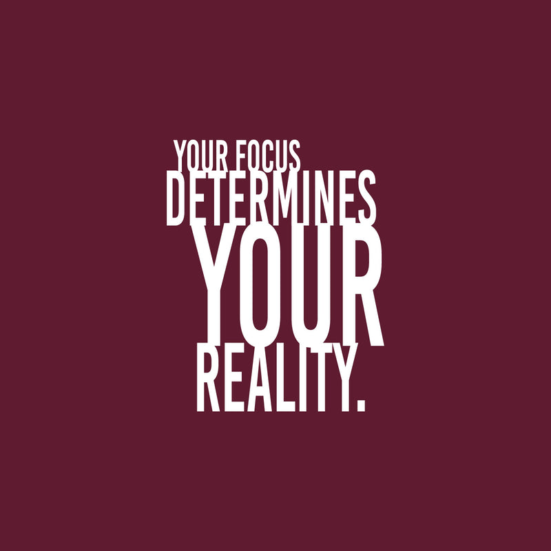 Vinyl Wall Art Decal - Your Focus Determines Your Reality - 25" x 20" - Trendy Motivating Positive Vibes Quote Sticker For Home Bedroom Living Room Office School Coffee Shop Decor 1