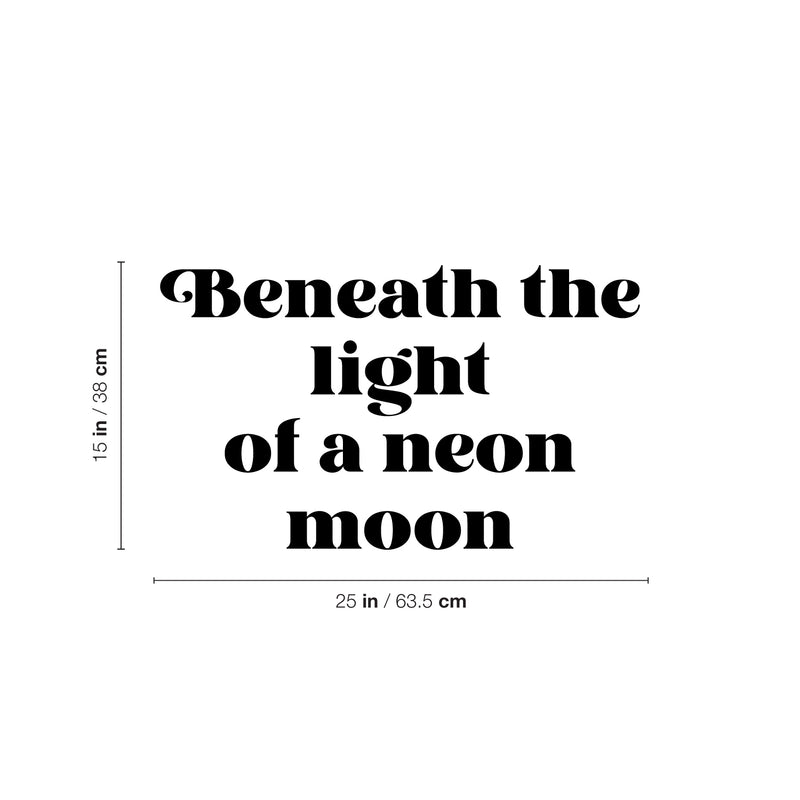 Vinyl Wall Art Decal - Beneath The Light Of A Neon Moon - Trendy Positive Inspiring Good Vibes Quote Sticker For Home Bedroom Closet Living Room Playroom Office Coffee Shop Decor 4