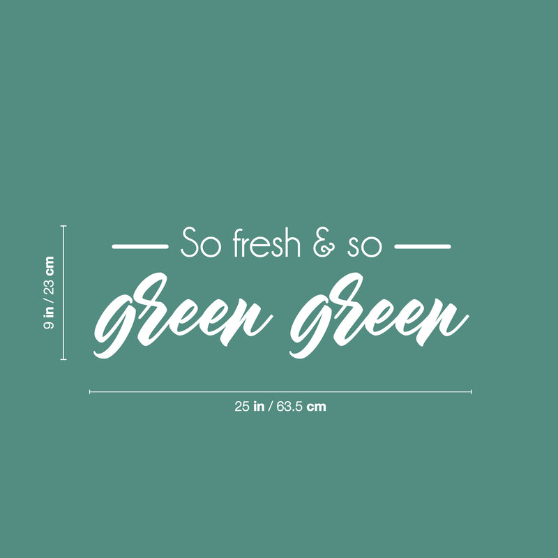 Vinyl Wall Art Decal - So Fresh & So Green Green - 9" x 25" - Trendy Lovely Fun Food Quote Sticker For Home Kitchen Dining Room Healthy Restaurant Coffee Shop Storefront Decor 4