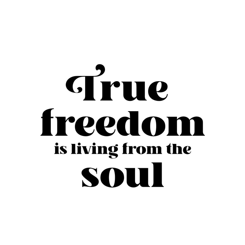 Vinyl Wall Art Decal - True Freedom Is Living From The Soul - 16.5" x 22" - Trendy Inspirational Positive Quote Sticker For Bedroom Closet Living Room Office Coffee Shop Decor 1