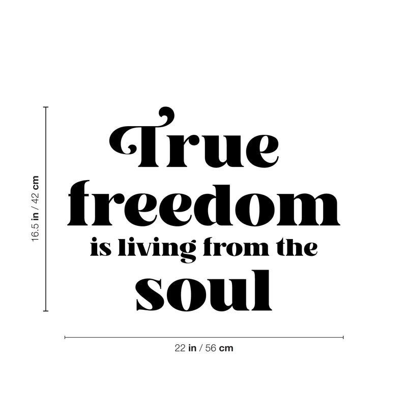 Vinyl Wall Art Decal - True Freedom Is Living From The Soul - 16.5" x 22" - Trendy Inspirational Positive Quote Sticker For Bedroom Closet Living Room Office Coffee Shop Decor 4