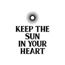 Vinyl Wall Art Decal - Keep The Sun In Your Heart - 16" x 20.5" - Modern Inspirational Optimism Positive Quote Sticker For Home Office Living Room Teen Bedroom Decor 1