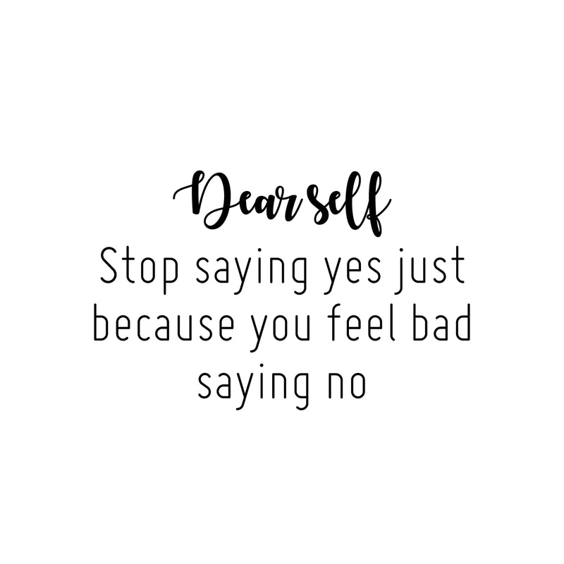 Vinyl Wall Art Decal - Dear Self Stop Saying Yes - 25" x 16" - Modern Inspirational Positive Self-Esteem Quote Sticker For Home School Office Bedroom Decor 1