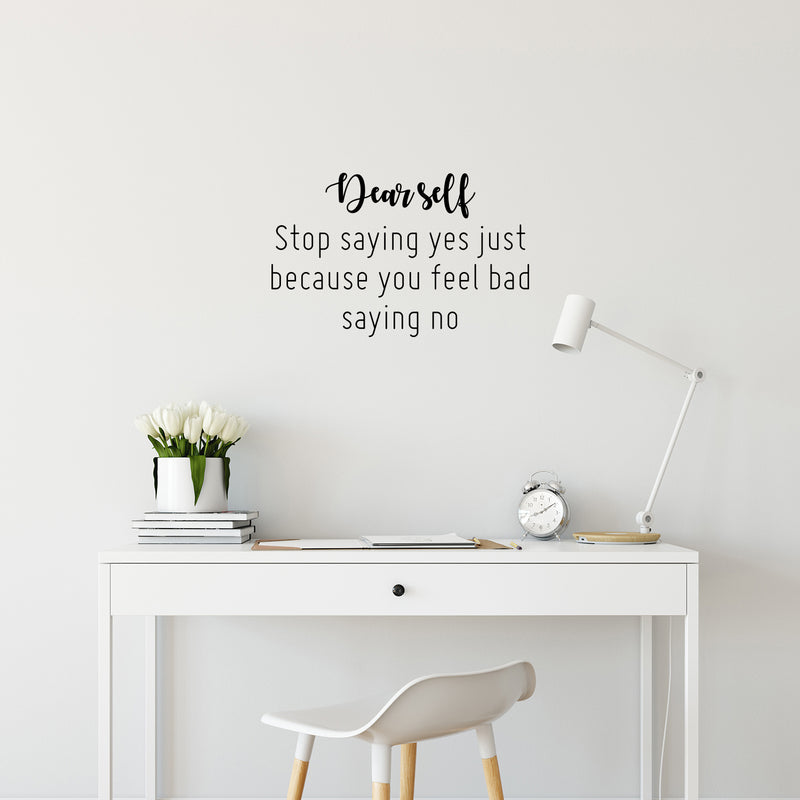 Vinyl Wall Art Decal - Dear Self Stop Saying Yes - 25" x 16" - Modern Inspirational Positive Self-Esteem Quote Sticker For Home School Office Bedroom Decor 3