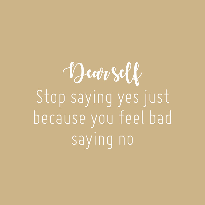 Vinyl Wall Art Decal - Dear Self Stop Saying Yes - 25" x 16" - Modern Inspirational Positive Self-Esteem Quote Sticker For Home School Office Bedroom Decor 1